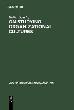 On Studying Organizational Cultures: Diagnosis and Understanding (de Gruyter Studies in Organization, Band 58)