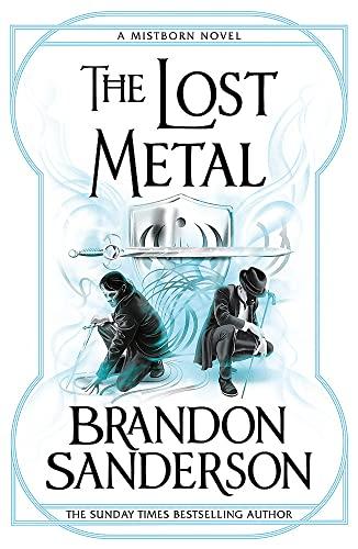 The Lost Metal: A Mistborn Novel