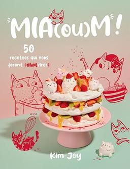 Mia(ou)m ! : 50 recettes qui vous feront chatvirer