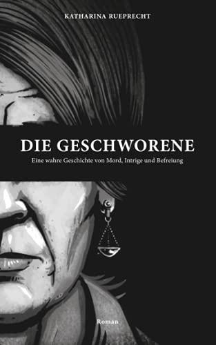 DIE GESCHWORENE: Eine wahre Geschichte von Mord, Intrige und Befreiung