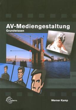 AV-Mediengestaltung. Grundwissen. (Lernmaterialien)