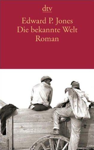 Die bekannte Welt: Roman