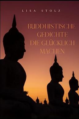 Buddhistische Gedichte: die glücklich machen