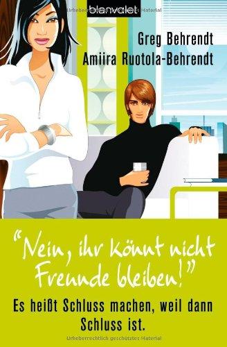 "Nein, ihr könnt nicht Freunde bleiben!": Es heißt Schluss machen, weil dann Schluss ist