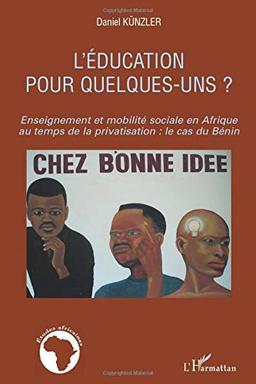 L'éducation pour quelques-uns ? : enseignements et mobilité sociale en Afrique au temps de la privatisation : le cas du Bénin