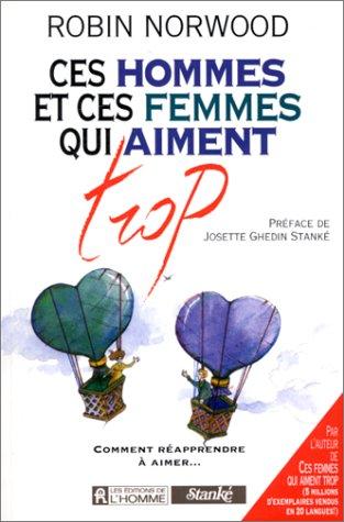 Ces hommes et ces femmes qui aiment trop : Comment réapprendre à aimer