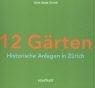 12 Gärten: Historische Anlagen in Zürich