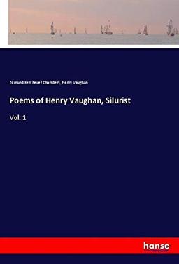 Poems of Henry Vaughan, Silurist: Vol. 1