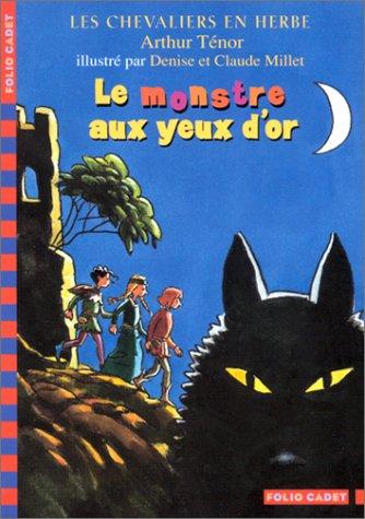 Les chevaliers en herbe. Vol. 2. Le monstre aux yeux d'or