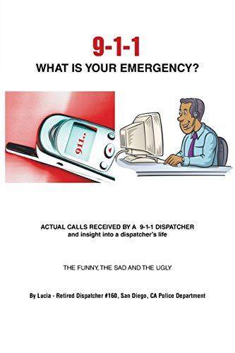 9-1-1 WHAT IS YOUR EMERGENCY?