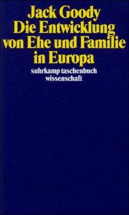 Die Entwicklung von Ehe und Familie in Europa