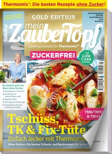 Mein Zaubertopf Gold Edition 01/23 - Zuckerfrei mit dem Thermomix ® TM5® TM31 TM6