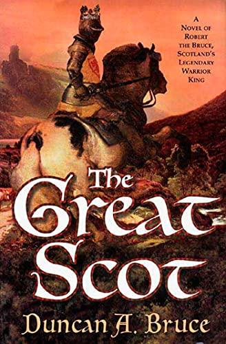 The Great Scot: A Novel of Robert the Bruce, Scotland's Legendary Warrior King