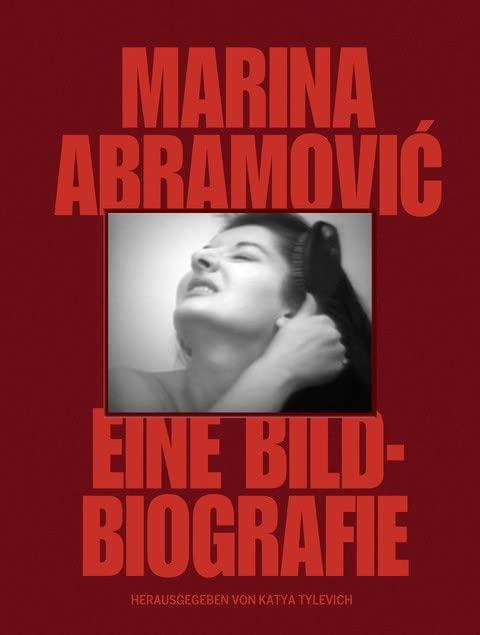 Marina Abramovic: Eine Bild-Biografie