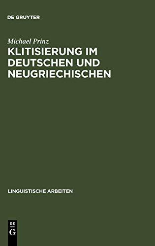 Klitisierung im Deutschen und Neugriechischen: eine lexikalisch-phonologische Studie (Linguistische Arbeiten, Band 256)