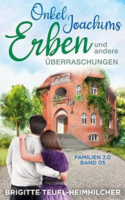 Onkel Joachims Erben und andere Überraschungen (Familien 2.0)