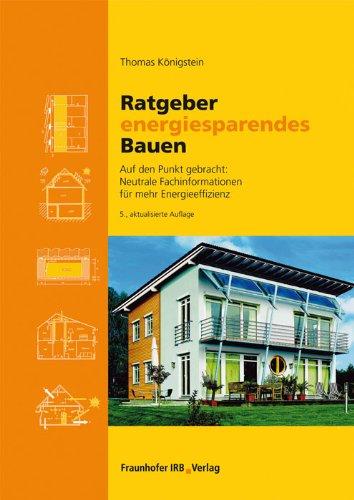 Ratgeber energiesparendes Bauen: Auf den Punkt gebracht - Neutrale Fachinformationen für mehr Energieeffizienz