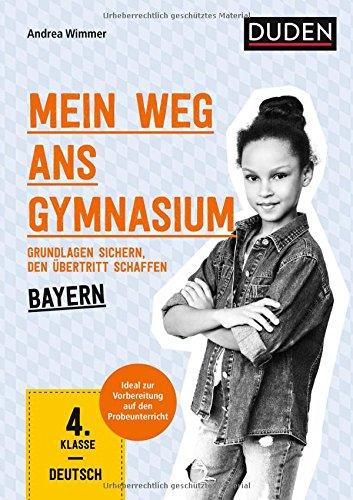 Mein Weg ans Gymnasium - Deutsch 4. Klasse - Bayern: Grundlagen sichern - den Übertritt schaffen