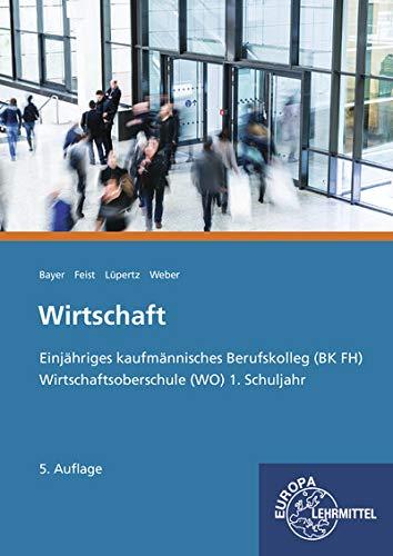 Wirtschaft: Einjähriges kaufmännisches Berufskolleg (BK FH) Wirtschaftsoberschule (WO), 1. Schuljahr