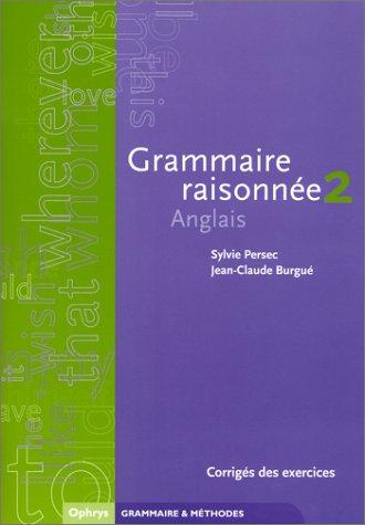 Grammaire raisonnée Anglais. : Tome 2, Corrigés des exercices