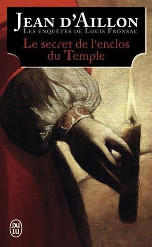 Les enquêtes de Louis Fronsac. Le secret de l'enclos du Temple