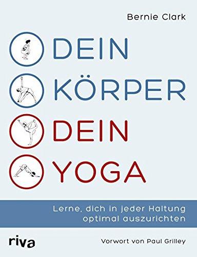 Dein Körper – dein Yoga: Wie man Yogaübungen an die eigene Anatomie anpasst und sich in jeder Haltung optimal ausrichtet