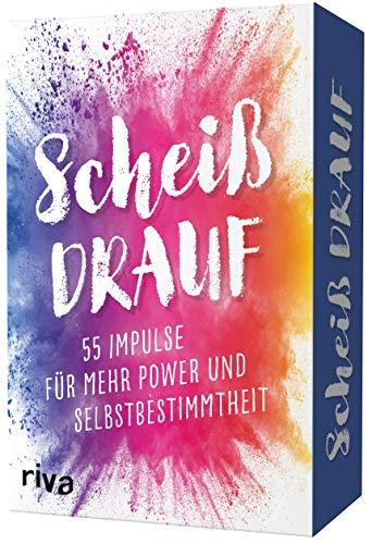 Scheiß drauf – 55 Impulse für mehr Power und Selbstbestimmtheit