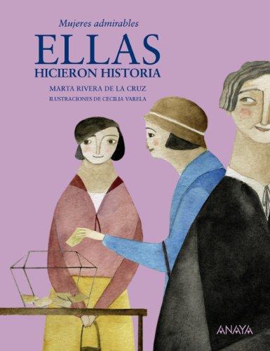 Ellas hicieron historia: Mujeres admirables (Literatura Infantil (8-12 Años) - Mi Primer Libro)