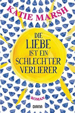 Die Liebe ist ein schlechter Verlierer: Roman