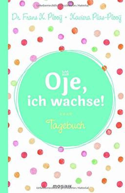 Oje, ich wachse! - Tagebuch