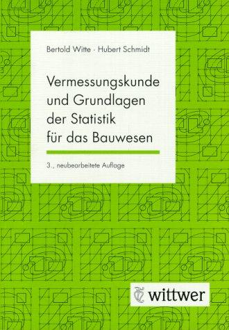 Vermessungskunde und Grundlagen der Statistik für das Bauwesen