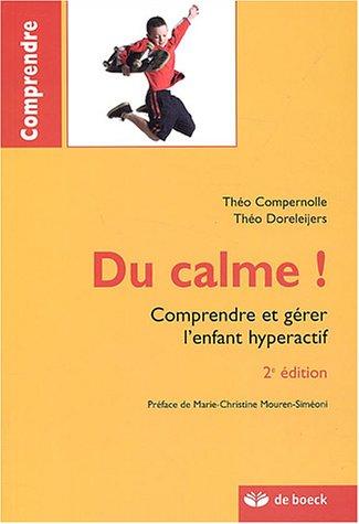 Du calme ! : comprendre et gérer l'enfant hyperactif