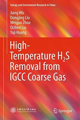 High-Temperature H2S Removal from IGCC Coarse Gas (Energy and Environment Research in China)