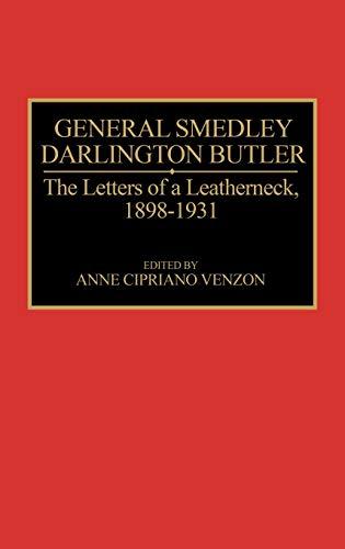 General Smedley Darlington Butler: The Letters of a Leatherneck, 1898-1931