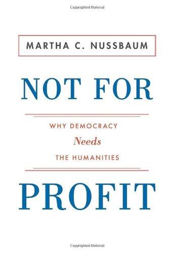 Not for Profit: Why Democracy Needs the Humanities (Public Square)