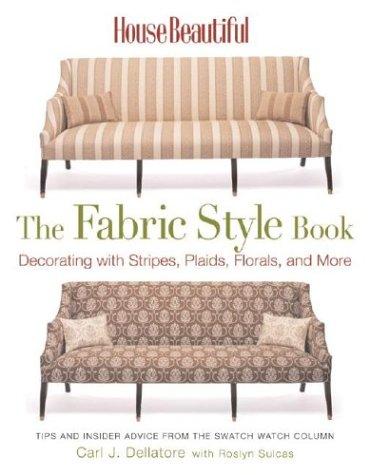 House Beautiful The Fabric Style Book: Decorating With Stripes, Plaids, Florals, and More