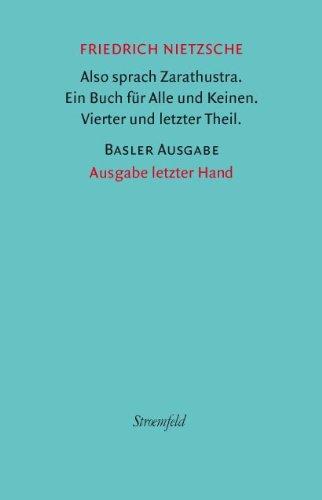 Werke. Basler Ausgabe. Also sprach Zarathustra. Ein Buch für Alle und Keinen. Vierter und letzter Theil