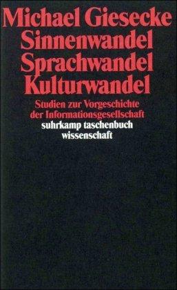 Sinnenwandel, Sprachwandel, Kulturwandel: Studien zur Vorgeschichte der Informationsgesellschaft (suhrkamp taschenbuch wissenschaft)