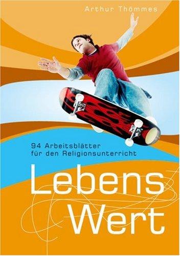 LebensWert: 94 Arbeitsblätter für den Religionsunterricht