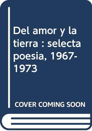 Del amor y la tierra : selecta poesía, 1967-1973 (Mirto Selección, Band 1)