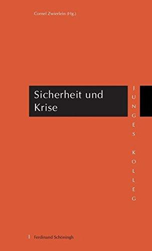 Sicherheit und Krise. Interdisziplinäre Beiträge der Forschungstage 2009 und 2010 des Jungen Kollegs der Nordrhein-Westfälischen Akademie der ... und der Künste - Junges Kolleg)