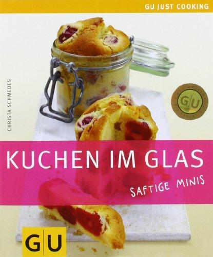 Kuchen im Glas: Saftige Minis: Just cooking (GU Just Cooking)