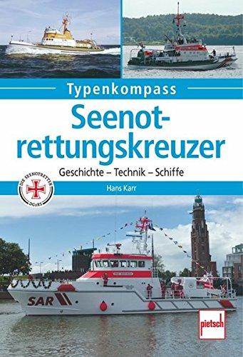 Seenotrettungskreuzer: Geschichte - Technik - Schiffe (Typenkompass)