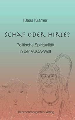 Schaf oder Hirte?: Politische Spiritualität in der VUCA-Welt