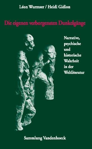 Die eigenen verborgensten Dunkelgänge (Sammlung Vandenhoeck): Narrative, psychische und historische Wahrheit in der Weltliteratur