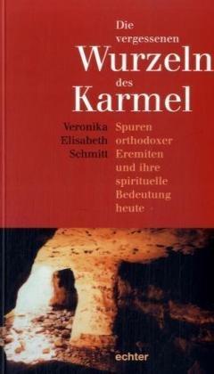 Die vergessenen Wurzeln des Karmel: Spuren orthodoxer Eremiten und ihre spirituelle Bedeutung heute