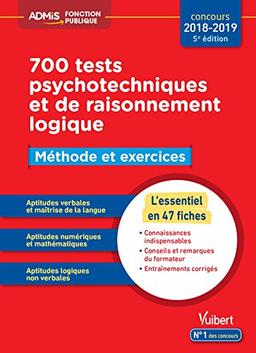 700 tests psychotechniques et de raisonnement logique : méthode et exercices : concours 2018-2019