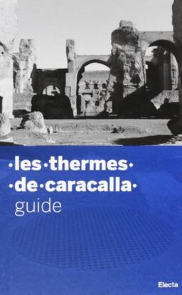 Guida alle terme di Caracalla. Ediz. francese