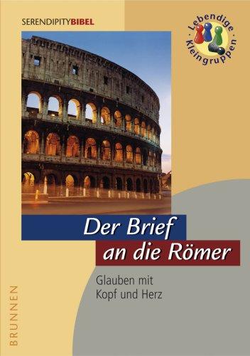 Der Brief an die Römer. Glauben mit Kopf und Herz (Serendipity)