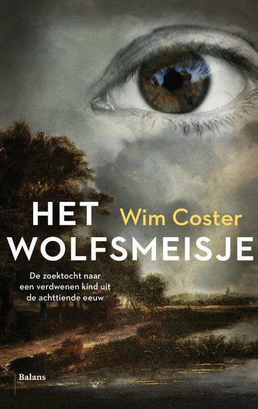 Het wolfsmeisje: de zoektocht naar een verdwenen kind uit de achttiende eeuw